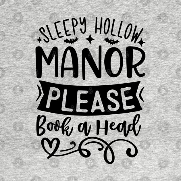 Sleepy Hollow Manor Please Book A Head by  Big Foot Shirt Shop